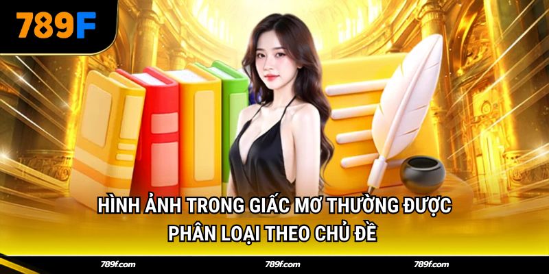 Hình ảnh trong giấc mơ thường được phân loại theo chủ đề 